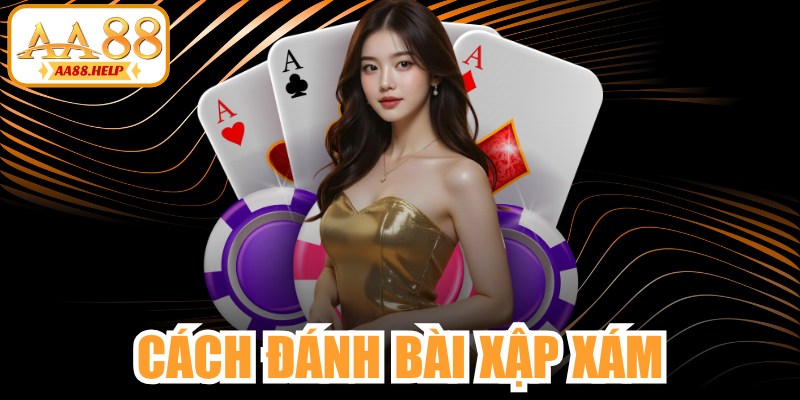 Cách Đánh Bài Xập Xám