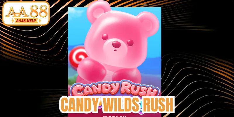 Candy Wilds Rush 88aa: Review Chi Tiết, Mẹo Thắng Lớn