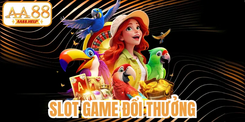Slot Game Đổi Thưởng 88aa: Top Game Dễ Nổ Hũ 2026